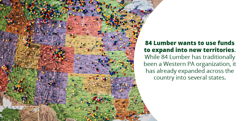 84 Lumber wants to use funds to expand into new territories.